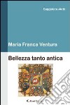 Bellezza tanto antica libro