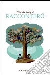 Racconterò libro