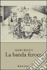 La banda feroce libro