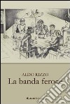 La banda feroce libro