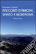 Racconti d'amore, spirito e montagna