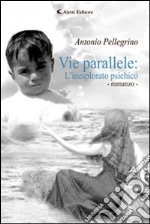 Vie parallele. L'inesplorato psichico libro