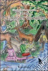 7 favole... 7 colori dell'arcobaleno libro