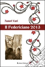 Il Federiciano 2013. Libro amaranto libro