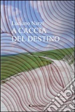 A caccia del destino