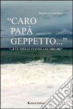 «Caro papà Geppetto...»-«... E le stelle stanno a guardare»