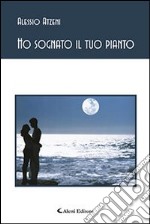 Ho sognato il tuo pianto libro