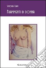 Frammenti di donna libro