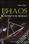 Phaos, il nodo e il sigillo libro