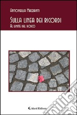 Sulla linea dei ricordi. Al limite del bosco