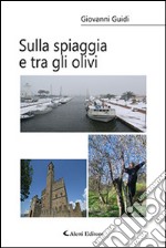 Sulla spiaggia e tra gli olivi