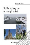 Sulla spiaggia e tra gli olivi libro