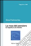 La rosa del pensiero. La riapertura al divenire libro