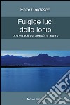 Fulgide luci dello Ionio. Un memoir tra poesia e teatro libro