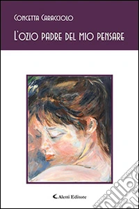 L'ozio padre del mio pensare libro