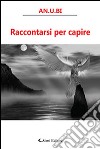 Raccontarsi per capire libro