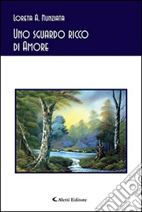 Uno sguardo ricco di amore libro