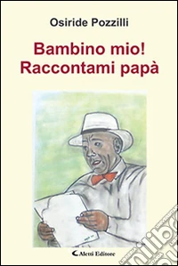 Bambino mio! Raccontami papà libro