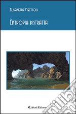 Entropia distratta libro