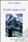 Il sole sorge a est libro