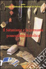 Il satanismo e la presunta possessione diabolica