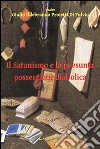 Il satanismo e la presunta possessione diabolica libro