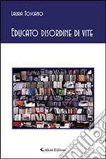 Educato disordine di vite libro