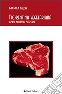 Fiorentina vegetariana. Poesie dall'estasi obsoleta libro