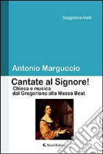 Cantate al Signore! Chiesa e musica dal gregoriano alla messa beat