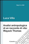 Analisi antropologica di un racconto di vita. Wayack Thomas libro