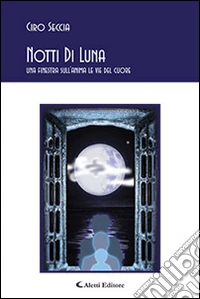 Notti di luna. Una finestra sull'anima. Le vie del cuore libro