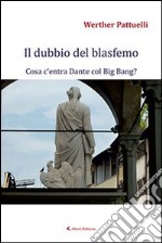 Il dubbio del blasfemo. Cosa c'entra Dante col Big Bang? libro