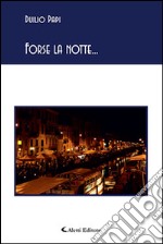 Forse la notte... libro