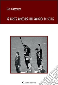 Se esiste ancora un raggio di sole libro