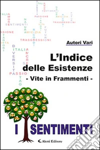 L'indice delle esistenze-Vite in frammenti-I sentimenti libro