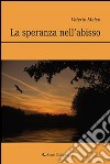 La speranza nell'abisso libro