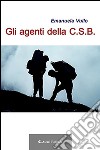 Gli agenti della C.S.B. libro