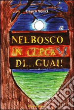 Nel bosco in cerca di... guai libro