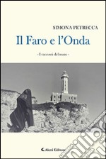 Il faro e l'onda. I racconti del mare