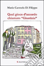 Quel gioco d'azzardo chiamato «Giustizia» libro