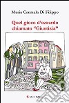 Quel gioco d'azzardo chiamato «Giustizia» libro