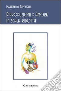 Riproduzioni d'amore in scala ridotta libro