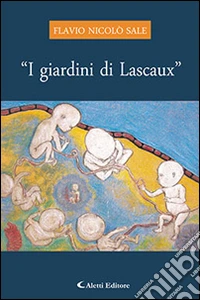 «I giardini di Lascaux» libro