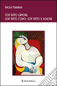 Con tutto l'amore, con tutto l'odio, con tutto il dolore libro