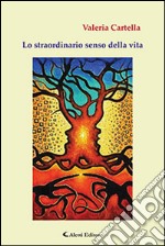 Lo straordinario senso della vita libro