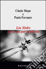 Liu Xiabo una voce per la libertà libro