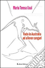 Vado in Australia ad allevar canguri libro