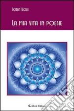 La mia vita in poesie libro