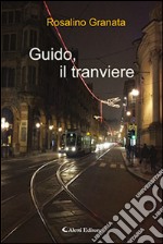 Guido, il tranviere libro