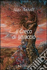 Il greco di ghiaccio libro